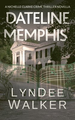 Dateline Memphis: A Nichelle Clarke Novella 1