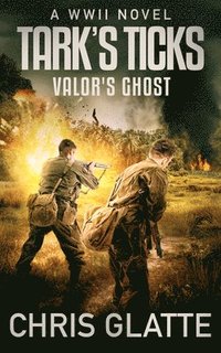 bokomslag Tark's Ticks Valor's Ghost: A WWII Novel