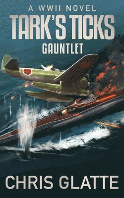 Tark's Ticks Gauntlet: A WWII Novel 1