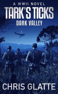 bokomslag Tark's Ticks Dark Valley: A WWII Novel