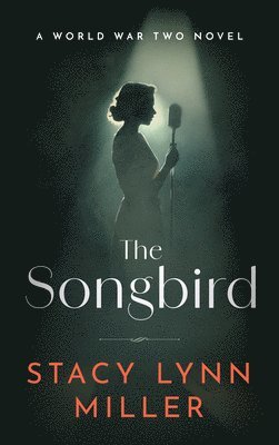 The Songbird: A World War Two Novel 1