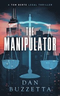 bokomslag The Manipulator: A Legal Thriller