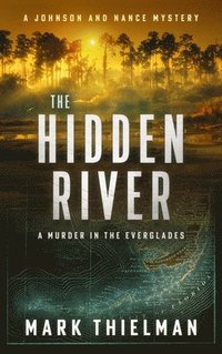 bokomslag The Hidden River: A Murder in the Everglades