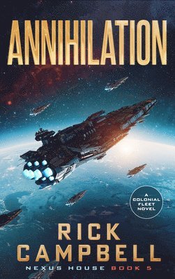 Rick Campbell - Annihilation: A Colonial Fleet Novel, Häftad