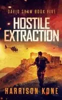 Harrison Kone - Hostile Extraction, Häftad. Tillgänglighet: Lägg i varukorg