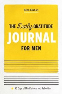 bokomslag The Daily Gratitude Journal for Men: 90 Days of Mindfulness and Reflection