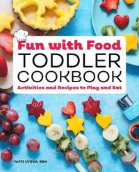 bokomslag Fun with Food Toddler Cookbook: Activities and Recipes to Play and Eat
