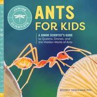 bokomslag Ants for Kids: A Junior Scientist's Guide to Queens, Drones, and the Hidden World of Ants