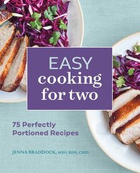 bokomslag Easy Cooking for Two: 75 Perfectly Portioned Recipes