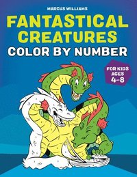 bokomslag Fantastical Creatures Color by Number: For Kids Ages 4-8