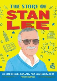 bokomslag The Story of Stan Lee: An Inspiring Biography for Young Readers