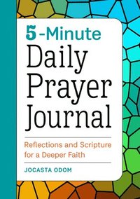 bokomslag 5-Minute Daily Prayer Journal: Reflections and Scripture for a Deeper Faith