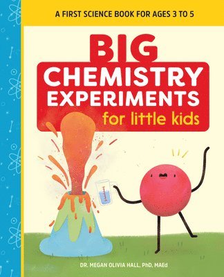 Megan Olivia Hall - Big Chemistry Experiments for Little Kids: A First Science Book for Kids, Häftad