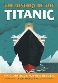 bokomslag The History of the Titanic: A History Book for New Readers