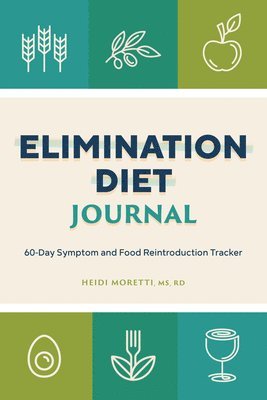 Elimination Diet Journal: 60-Day Symptom and Food Reintroduction Tracker 1