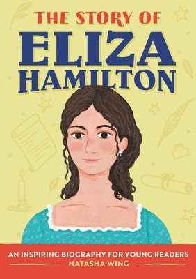 The Story of Eliza Hamilton: An Inspiring Biography for Young Readers 1