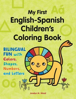 bokomslag My First English-Spanish Children's Coloring Book: Bilingual Fun with Colors, Shapes, Numbers, and Letters