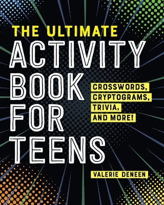 The Ultimate Activity Book for Teens: Crosswords, Cryptograms, Trivia, and More! 1