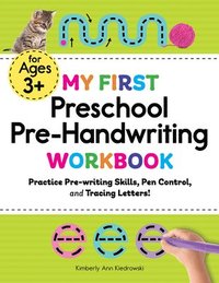 bokomslag My First Preschool Pre-Handwriting Workbook: Practice Pre-Writing Skills, Pen Control, and Tracing Letters!