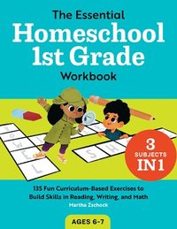 bokomslag The Essential Homeschool 1st Grade Workbook: 135 Fun Curriculum-Based Exercises to Build Skills in Reading, Writing, and Math