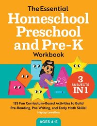 bokomslag The Essential Homeschool Preschool and Pre-K Workbook: 135 Fun Curriculum-Based Activities to Build Pre-Reading, Pre-Writing, and Early Math Skills!