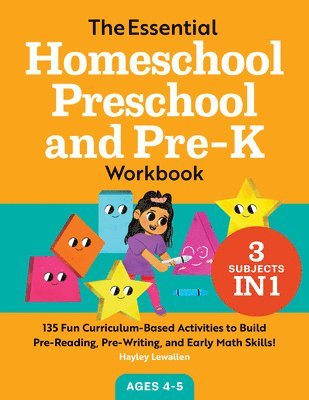 The Essential Homeschool Preschool and Pre-K Workbook: 135 Fun Curriculum-Based Activities to Build Pre-Reading, Pre-Writing, and Early Math Skills! 1
