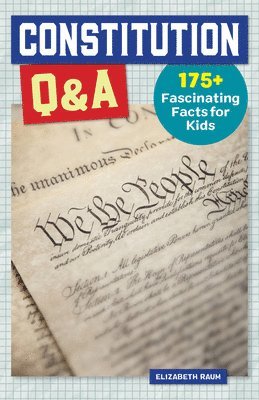 Constitution Q&A: 175+ Fascinating Facts for Kids 1