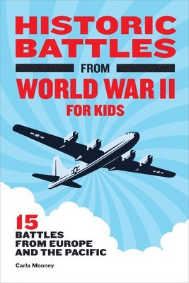 bokomslag Historic Battles from World War II for Kids: 15 Battles from Europe and the Pacific