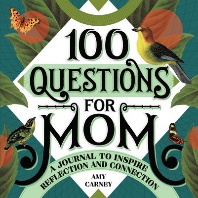 100 Questions for Mom: A Journal to Inspire Reflection and Connection 1