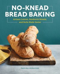 bokomslag No-Knead Bread Baking: Artisan Loaves, Sandwich Breads, and Rolls Made Easier
