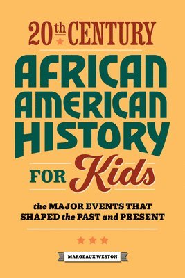 Margeaux Weston - 20th Century African American History for Kids: The Major Events That Shaped the Past and Present, Häftad