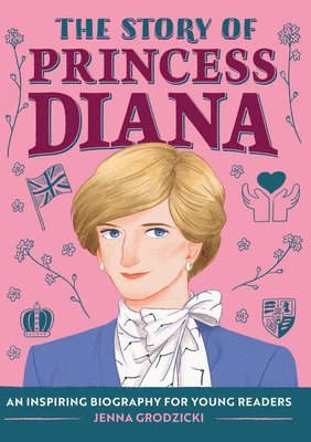 bokomslag The Story of Princess Diana: An Inspiring Biography for Young Readers