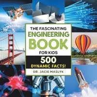 bokomslag The Fascinating Engineering Book for Kids: 500 Dynamic Facts!