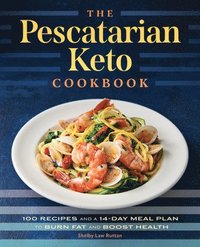 bokomslag The Pescatarian Keto Cookbook: 100 Recipes and a 14-Day Meal Plan to Burn Fat and Boost Health