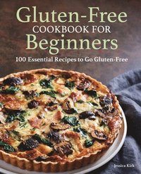 bokomslag Gluten-Free Cookbook for Beginners: 100 Essential Recipes to Go Gluten-Free