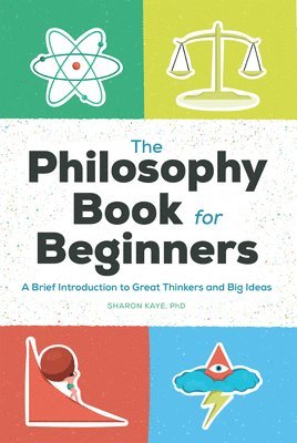 Sharon Kaye - The Philosophy Book for Beginners, Häftad