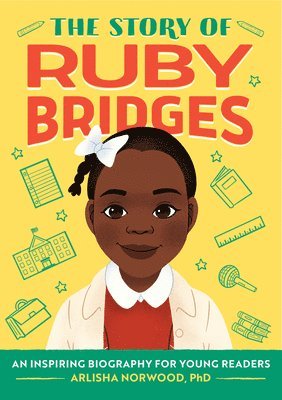 The Story of Ruby Bridges: An Inspiring Biography for Young Readers 1