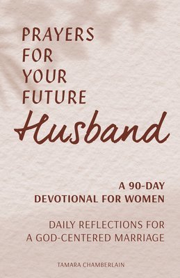 bokomslag Prayers for Your Future Husband: A 90-Day Devotional for Women