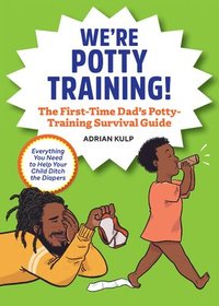 bokomslag We're Potty Training!: The First-Time Dad's Potty-Training Survival Guide