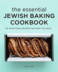 bokomslag The Essential Jewish Baking Cookbook: 50 Traditional Recipes for Every Occasion