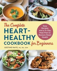 bokomslag The Complete Heart-Healthy Cookbook for Beginners: Easy Recipes and a 14-Day Meal Plan to Restore Heart Health