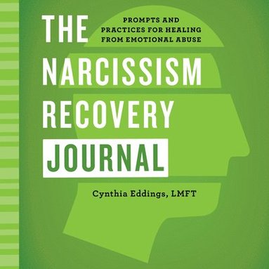 bokomslag The Narcissism Recovery Journal: Prompts and Practices for Healing from Emotional Abuse