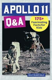 bokomslag Apollo 11 Q&A: 175+ Fascinating Facts for Kids
