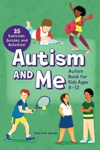bokomslag Autism and Me - Autism Book for Kids Ages 8-12: An Empowering Guide with 35 Exercises, Quizzes, and Activities!