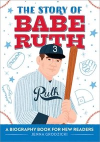 bokomslag The Story of Babe Ruth: An Inspiring Biography for Young Readers