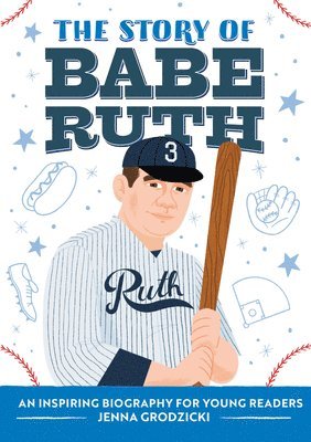 Jenna Grodzicki - The Story of Babe Ruth: An Inspiring Biography for Young Readers, Häftad