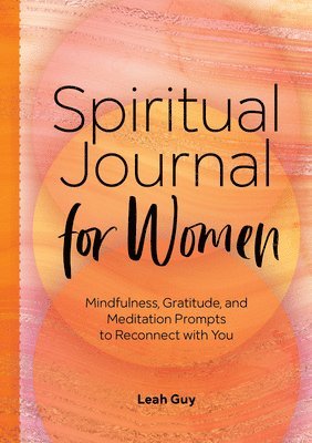 bokomslag Spiritual Journal for Women: Mindfulness, Gratitude, and Meditation Prompts to Reconnect with Yourself