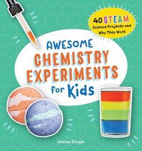 bokomslag Awesome Chemistry Experiments for Kids: 40 Steam Science Projects and Why They Work