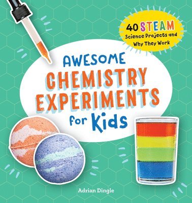 Adrian Dingle - Awesome Chemistry Experiments for Kids: 40 Steam Science Projects and Why They Work, Häftad