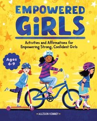 bokomslag Empowered Girls: Activities and Affirmations for Empowering Strong, Confident Girls